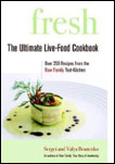 Fresh: The Ultimate Live-Food Cookbook.