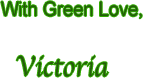 With Green Love, Victoria