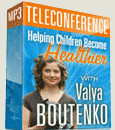 Helping Children Become Healthier Teleconference with Valya Boutenko